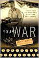 Weller's War: A Legendary Foreign Correspondent's Saga of World War II on Five Continents