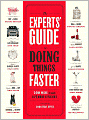 Experts' Guide to Doing Things Faster: 100 Ways to Make Life More Efficient