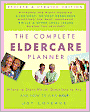 Complete Eldercare Planner: Where to Start, Which Questions to Ask, and How to Find Help