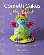 Confetti Cakes for Kids: Delightful Cookies, Cakes, and Cupcakes from New York City's Famed Bakery