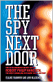 The Spy Next Door: The Extraordinary Secret Life of Robert Philip Hanssen, the Most Damaging FBI Agent in U.S. History