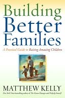 Building Better Families by Matthew Kelly: NOOK Book Cover