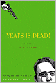 Yeats Is Dead!: A Mystery by Fifteen Irish Writers