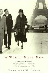 World Made New: Eleanor Roosevelt and the Universal Declaration of Human Rights