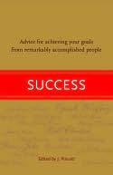 download Success : Advice for Achieving Your Goals from Remarkably Accomplished People book