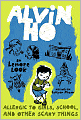 Alvin Ho: Allergic to Girls, School, and Other Scary Things