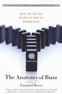 Anatomy of Buzz: How to Create Word of Mouth Marketing