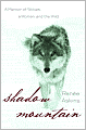 Shadow Mountain: A Memoir of Wolves, a Woman, and the Wild