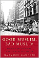 Good Muslim, Bad Muslim: America, the Cold War, and the Roots of Terror