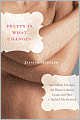 Pretty Is What Changes: Impossible Choices, the Breast Cancer Gene, and How I Defied My Destiny