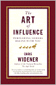 Art of Influence: Persuading Others Begins With You