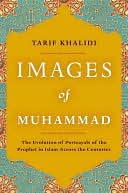 Images of Muhammad: The Evolution of Portrayals of the Prophet in Islam Across the Centuries