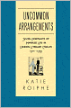 Uncommon Arrangements: Seven Portraits of Married Life in London Literary Circles 1910-1939
