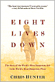 Eight Lives Down: The Story of the World's Most Dangerous Job in the World's Most Dangerous Place