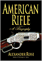 American Rifle: A Biography