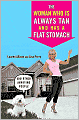 Woman Who Is Always Tan and Has a Flat Stomach: And Other Annoying People