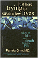 Just Here Trying to Save a Few Lives: Tales of Life and Death from the ER