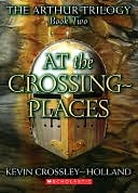 At the Crossing-Places (Arthur Trilogy #2)