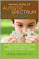 Making Sense of Autistic Spectrum Disorders: Create the Brightest Future for Your Child with the Best Treatment Options