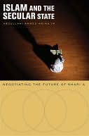 Islam and the Secular State: Negotiating the Future of Shari`a