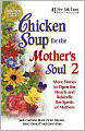 Chicken Soup for the Mother's Soul 2: More Stories to Open the Hearts and Rekindle the Spirits of Mothers