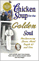 Chicken Soup for the Golden Soul: Heartwarming Stories for People 60 and Over