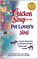 Chicken Soup for the Pet Lover's Soul: Stories about Pets as Teachers, Healers, Heroes and Friends