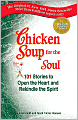 Chicken Soup for the Soul: 101 Stories to Open the Heart and Rekindle the Spirit
