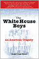 The White House Boys: An American Tragedy