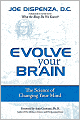 Evolve Your Brain: The Science of Changing Your Mind