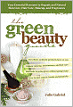 The Green Beauty Guide: Your Essential Resource to Organic and Natural Skin Care, Hair Care, Makeup, and Fragrances
