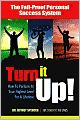 Turn It Up!: How to Perform at Your Highest Level for a Lifetime