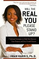 Will the REAL You Please Stand Up?: 7 Spiritual Strategies to Help You Discover Your Purpose and Live It with Passion and How to Live Your Life Authentically