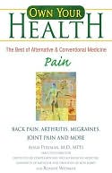 Own Your Health : Pain: Back Pain, Arthritis, Migraines, and More