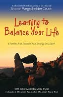 Learning to Balance Your Life: 6 Powers to Restore Your Energy and Spirit