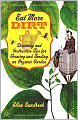 Eat More Dirt: Diverting and Instructive Tips for Growing and Tending an Organic Garden