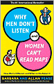 Why Men Don't Listen and Women Can't Read Maps: How We're Different and What to Do about It