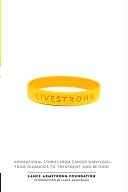 Live Strong: Inspirational Stories from Cancer Survivors - From Diagnosis to Treatment and Beyond