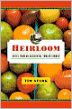 Heirloom: Notes from an Accidental Tomato Farmer