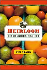 Heirloom: Notes from an Accidental Tomato Farmer