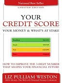 Your Credit Score, Your Money & What's at Stake (Updated Edition): How to Improve the 3-Digit Number that Shapes Your Financial Future