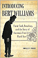 Introducing Bert Williams: Burnt Cork, Broadway, and the Story of America's First Black Star