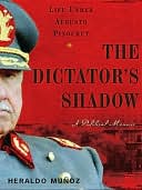 The Dictator's Shadow: Life Under Augusto Pinochet