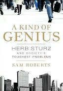 A Kind of Genius: Herb Sturz and Society's Toughest Problems