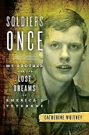 Soldiers Once: My Brother and the Lost Dreams of America's Veterans