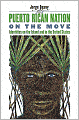 The Puerto Rican Nation on the Move: Identities on the Island and in the United States