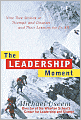 Leadership Moment: Nine True Stories of Triumph and Disaster and Their Lessons for Us All