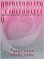 Spirituality: Transformation Within and Without