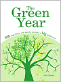 The Green Year: 365 Small Things You Can Do to Make a Big Difference
