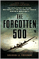 The Forgotten 500: The Untold Story of the Men Who Risked All for the Greatest Rescue Mission of World War II